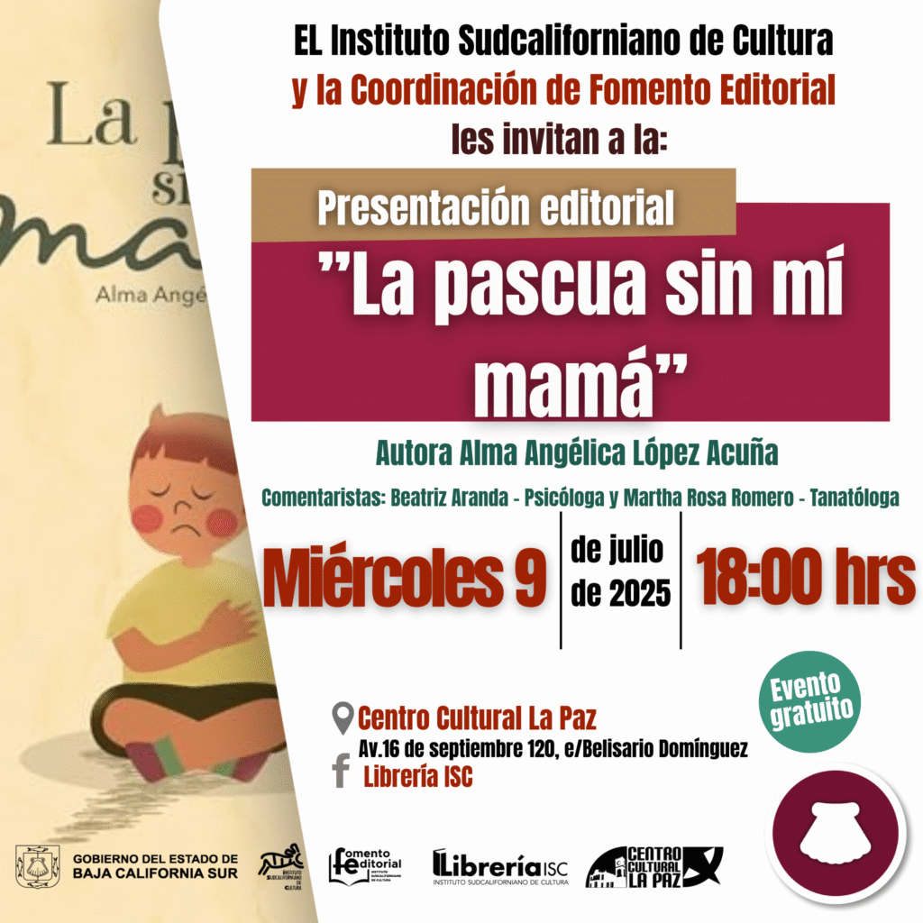 El Instituto Sudcaliforniano de Cultura invita a la presentación del libro ilustrado "Pascua sin mi Mamá" de Alma Angélica López Acuña este 9 de julio.