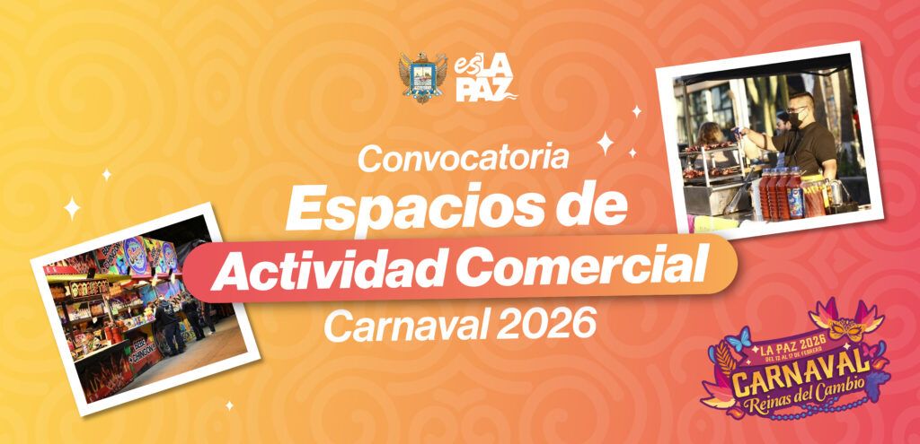 El Ayuntamiento de La Paz, a través de la Dirección de Comercio, abrió la convocatoria para la asignación digital de espacios comerciales del Carnaval La Paz 2026 “Reinas del Cambio”, que se realizará del 12 al 17 de febrero.