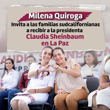 Milena Quiroga invita a recibir a Claudia Sheinbaum en La Paz este 20 de septiembre