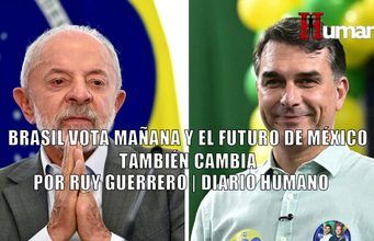 Brasil vota mañana y el futuro de México también cambia
