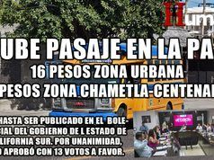 Sube 33% pasaje en La Paz: 16 pesos, zona urbana de La Paz y 18 suburbano a Chametla y Centenario